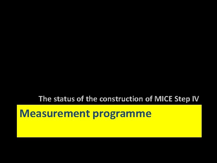 The status of the construction of MICE Step IV Measurement programme 