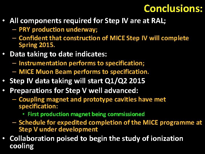 Conclusions: • All components required for Step IV are at RAL; – PRY production
