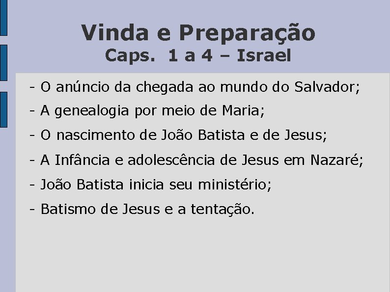 Vinda e Preparação Caps. 1 a 4 – Israel - O anúncio da chegada