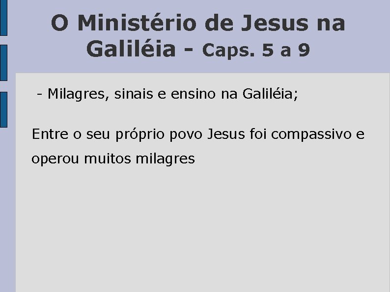 O Ministério de Jesus na Galiléia - Caps. 5 a 9 - Milagres, sinais