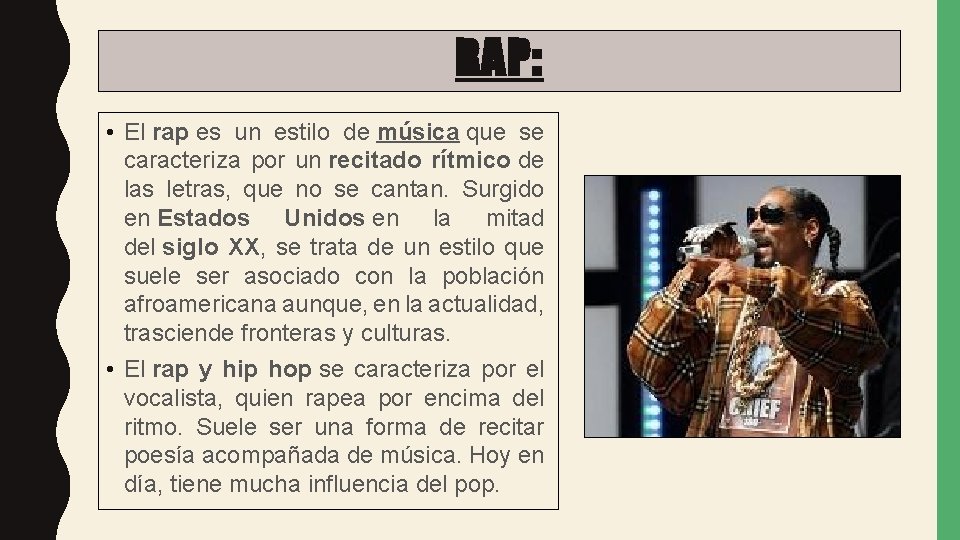 RAP: • El rap es un estilo de música que se caracteriza por un