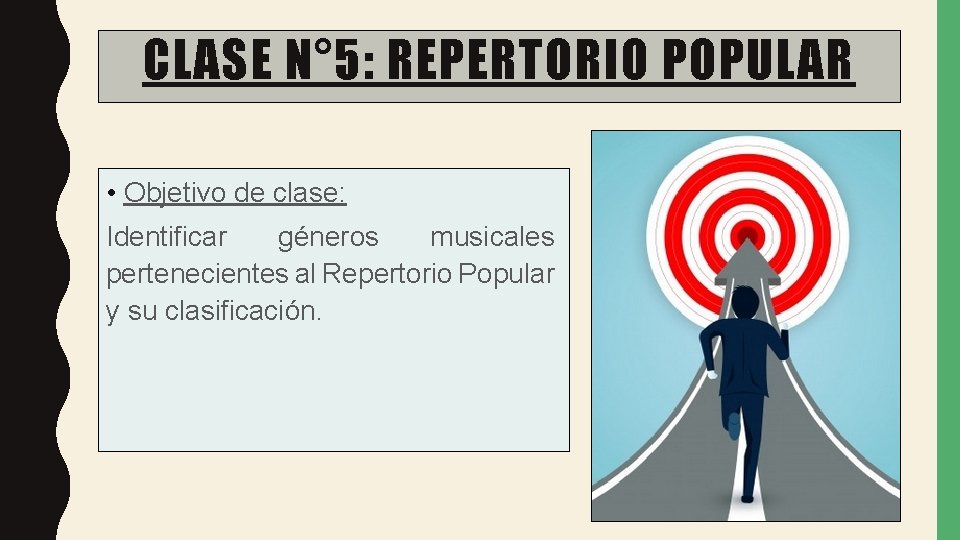 CLASE N° 5: REPERTORIO POPULAR • Objetivo de clase: Identificar géneros musicales pertenecientes al