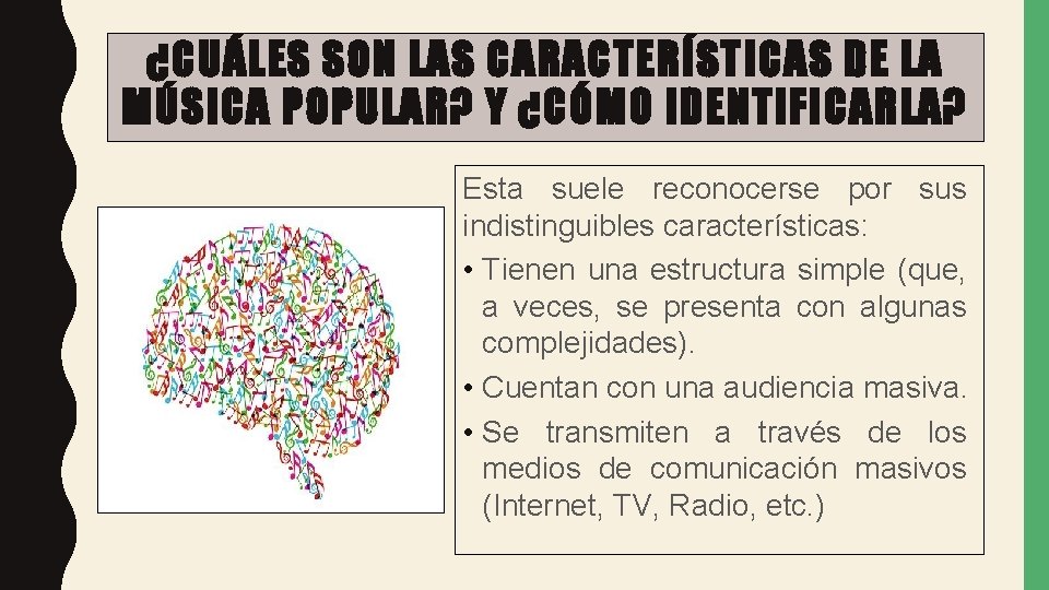 ¿CUÁLES SON LAS CARACTERÍSTICAS DE LA MÚSICA POPULAR? Y ¿CÓMO IDENTIFICARLA? Esta suele reconocerse