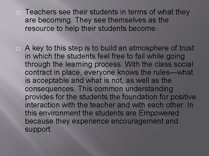 � Teachers see their students in terms of what they are becoming. They see