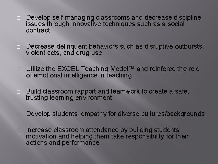 � Develop self-managing classrooms and decrease discipline issues through innovative techniques such as a