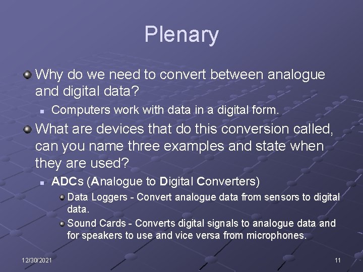 Plenary Why do we need to convert between analogue and digital data? n Computers