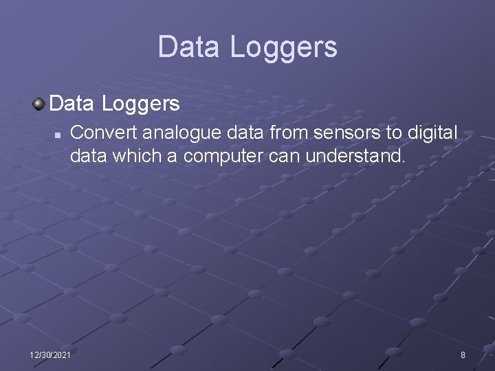 Data Loggers n Convert analogue data from sensors to digital data which a computer