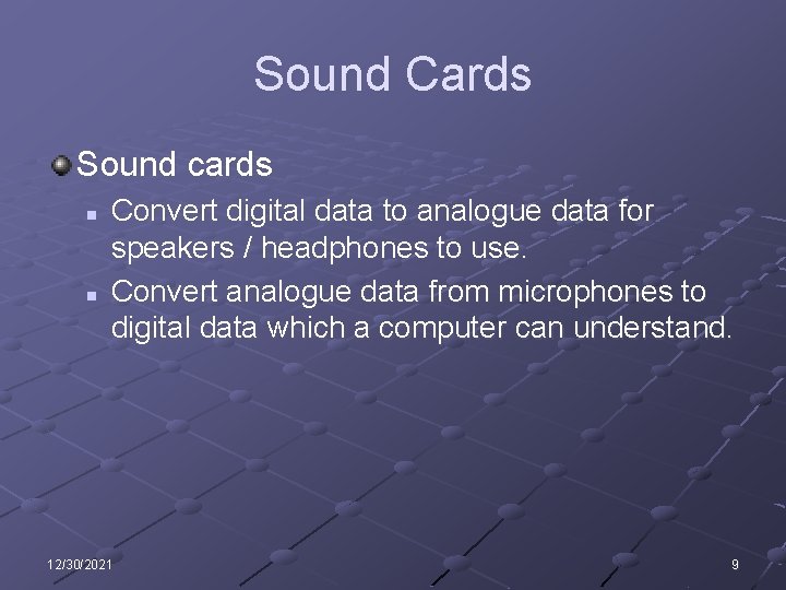 Sound Cards Sound cards n n Convert digital data to analogue data for speakers