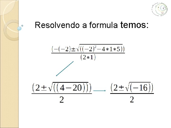 Resolvendo a formula temos: 