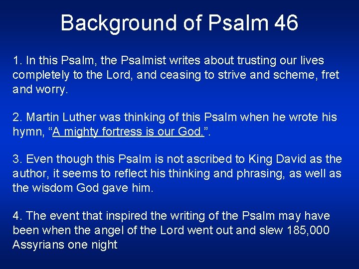 Background of Psalm 46 1. In this Psalm, the Psalmist writes about trusting our