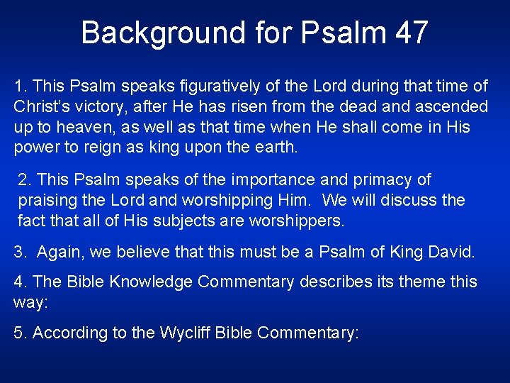 Background for Psalm 47 1. This Psalm speaks figuratively of the Lord during that