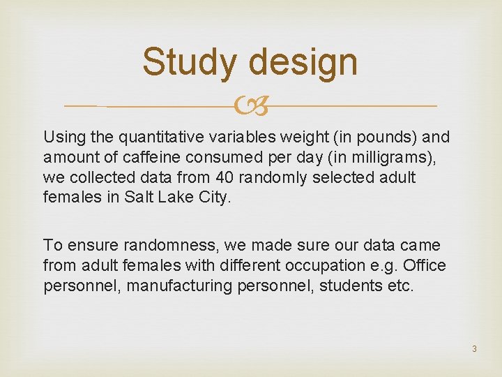 Study design Using the quantitative variables weight (in pounds) and amount of caffeine consumed