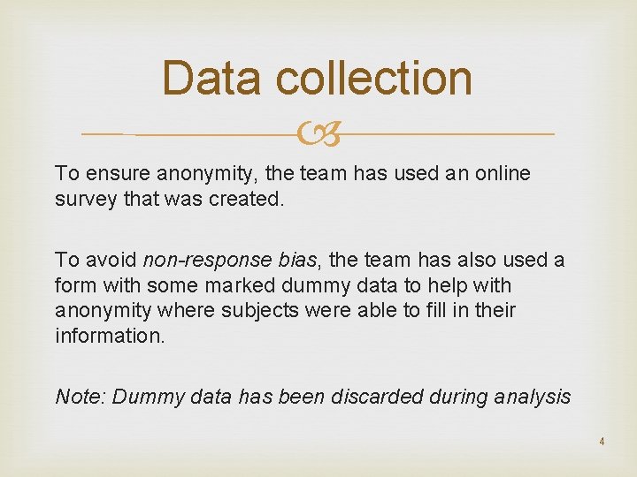 Data collection To ensure anonymity, the team has used an online survey that was