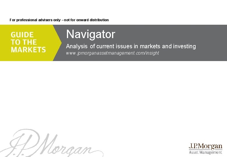 For professional advisers only – not for onward distribution Navigator Analysis of current issues