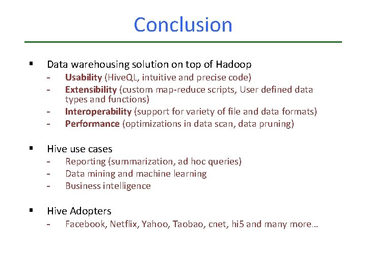 Conclusion § Data warehousing solution on top of Hadoop - § Hive use cases Conclusion § Data warehousing solution on top of Hadoop - § Hive use cases