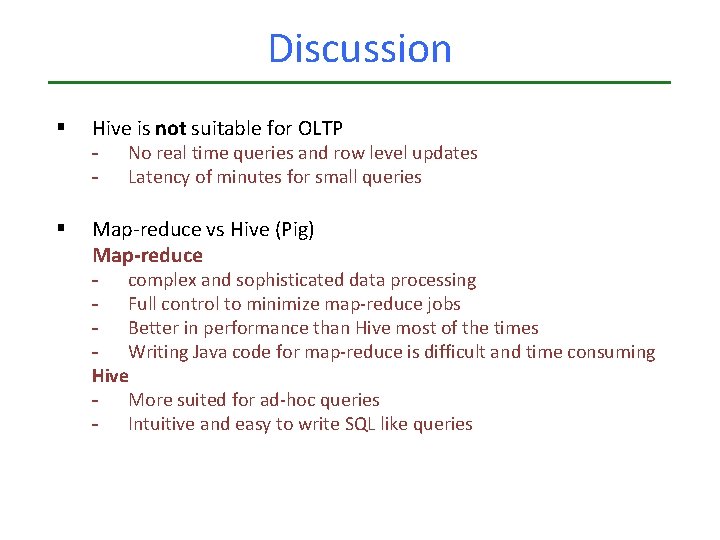 Discussion § Hive is not suitable for OLTP - § No real time queries Discussion § Hive is not suitable for OLTP - § No real time queries