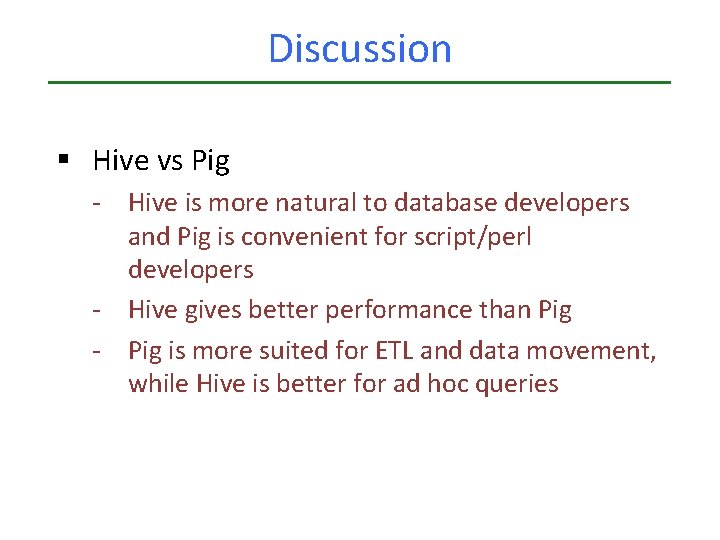 Discussion § Hive vs Pig - Hive is more natural to database developers and Discussion § Hive vs Pig - Hive is more natural to database developers and
