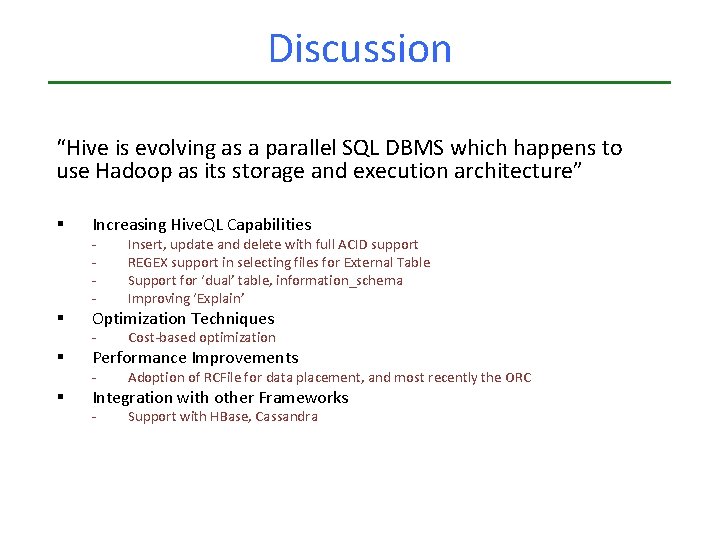 Discussion “Hive is evolving as a parallel SQL DBMS which happens to use Hadoop Discussion “Hive is evolving as a parallel SQL DBMS which happens to use Hadoop