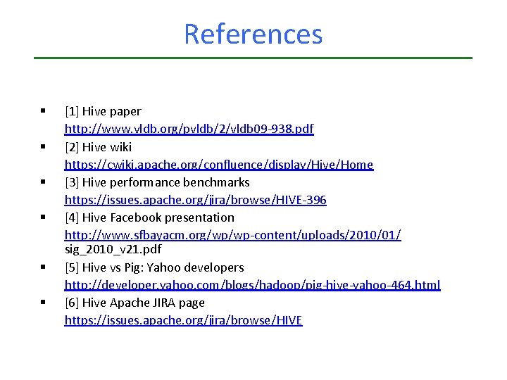 References § § § [1] Hive paper http: //www. vldb. org/pvldb/2/vldb 09 -938. pdf