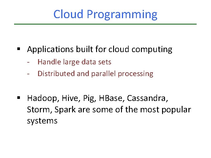 Cloud Programming § Applications built for cloud computing - Handle large data sets - Cloud Programming § Applications built for cloud computing - Handle large data sets -