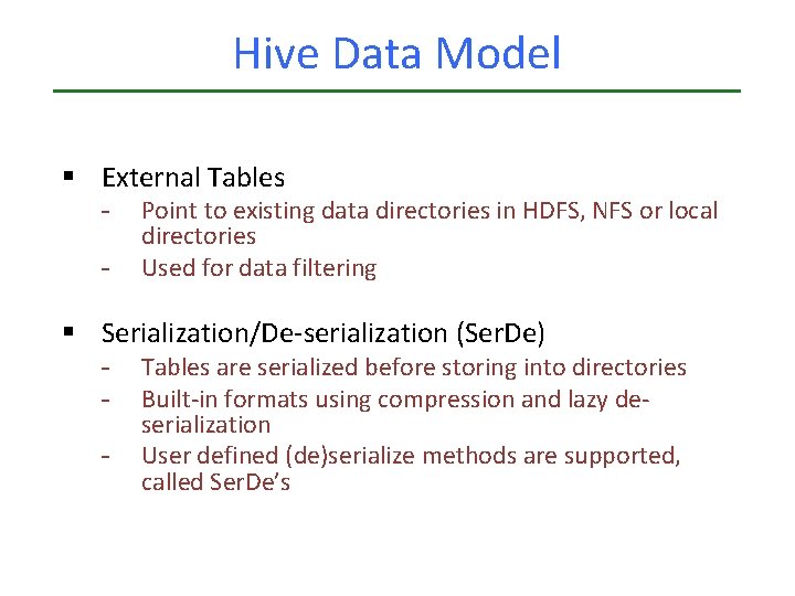 Hive Data Model § External Tables - Point to existing data directories in HDFS, Hive Data Model § External Tables - Point to existing data directories in HDFS,