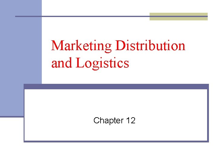 Marketing Distribution and Logistics Chapter 12 