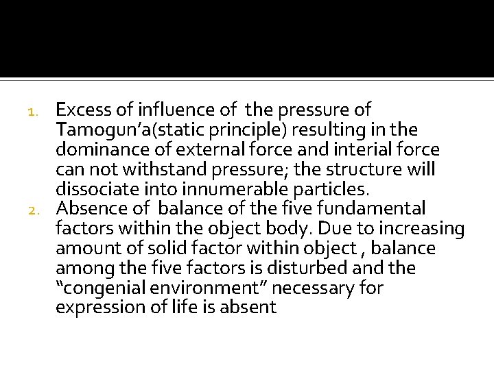 Excess of influence of the pressure of Tamogun’a(static principle) resulting in the dominance of