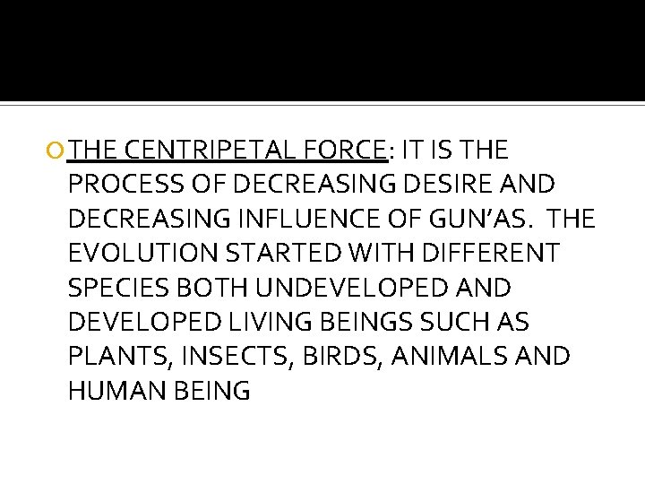  THE CENTRIPETAL FORCE: IT IS THE PROCESS OF DECREASING DESIRE AND DECREASING INFLUENCE