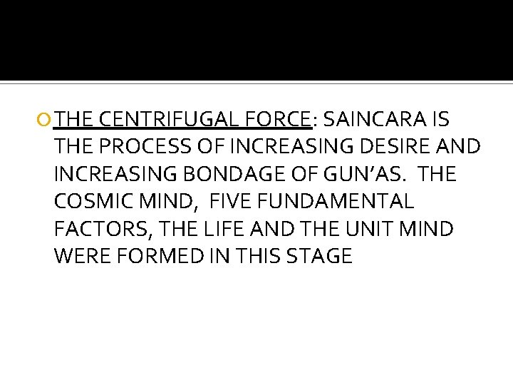  THE CENTRIFUGAL FORCE: SAINCARA IS THE PROCESS OF INCREASING DESIRE AND INCREASING BONDAGE