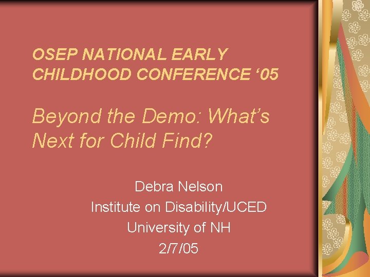 OSEP NATIONAL EARLY CHILDHOOD CONFERENCE ‘ 05 Beyond the Demo: What’s Next for Child