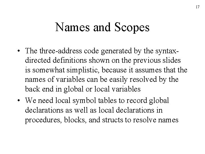 17 Names and Scopes • The three-address code generated by the syntaxdirected definitions shown 17 Names and Scopes • The three-address code generated by the syntaxdirected definitions shown