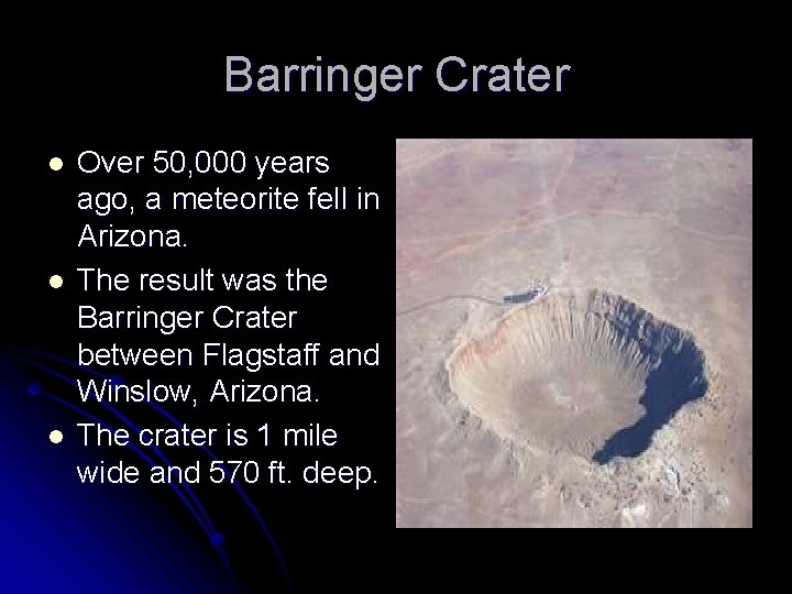 Barringer Crater l l l Over 50, 000 years ago, a meteorite fell in