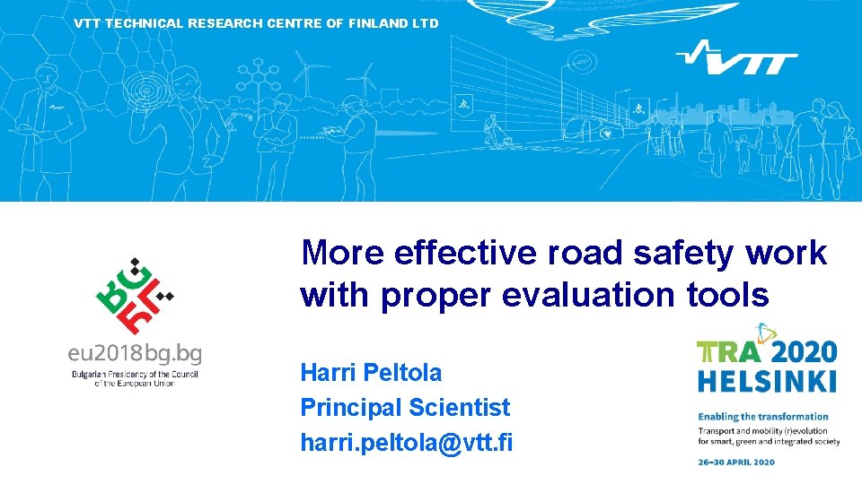 VTT TECHNICAL RESEARCH CENTRE OF FINLAND LTD More effective road safety work with proper