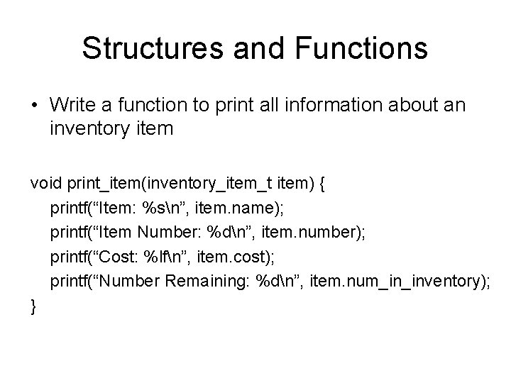 Structures and Functions • Write a function to print all information about an inventory