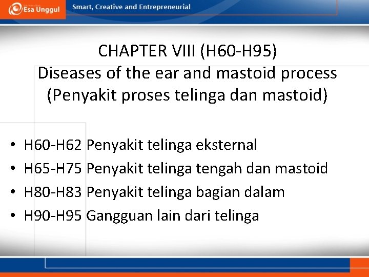 CHAPTER VIII (H 60 -H 95) Diseases of the ear and mastoid process (Penyakit