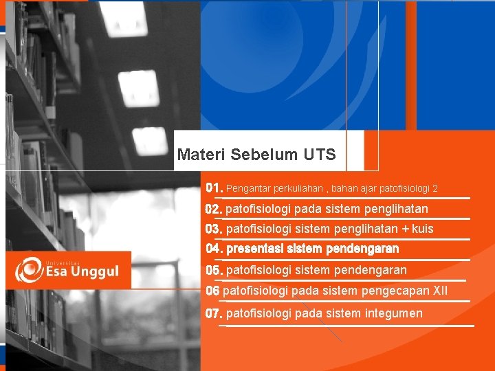 Materi Sebelum UTS 01. Pengantar perkuliahan , bahan ajar patofisiologi 2 02. patofisiologi pada