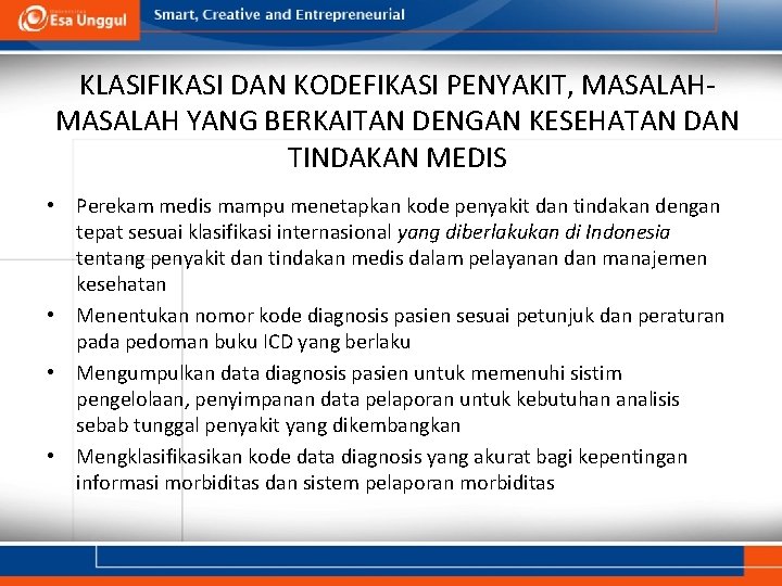 KLASIFIKASI DAN KODEFIKASI PENYAKIT, MASALAH YANG BERKAITAN DENGAN KESEHATAN DAN TINDAKAN MEDIS • Perekam