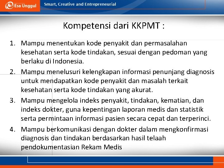 Kompetensi dari KKPMT : 1. Mampu menentukan kode penyakit dan permasalahan kesehatan serta kode