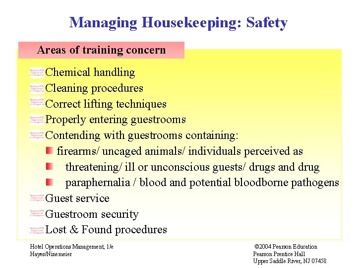 Managing Housekeeping: Safety Areas of training concern Chemical handling Cleaning procedures Correct lifting techniques Managing Housekeeping: Safety Areas of training concern Chemical handling Cleaning procedures Correct lifting techniques