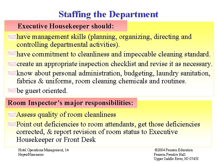 Staffing the Department Executive Housekeeper should: have management skills (planning, organizing, directing and controlling Staffing the Department Executive Housekeeper should: have management skills (planning, organizing, directing and controlling