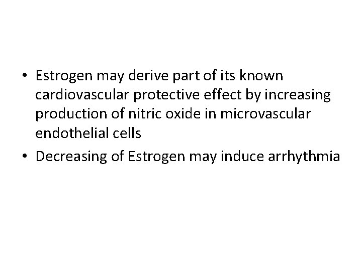  • Estrogen may derive part of its known cardiovascular protective effect by increasing