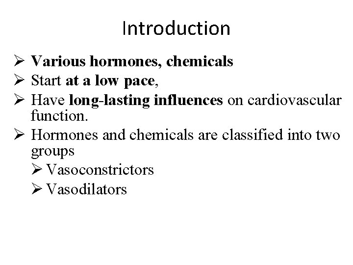 Introduction Ø Various hormones, chemicals Ø Start at a low pace, Ø Have long-lasting