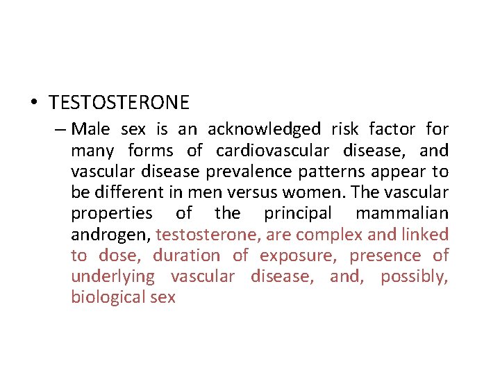 • TESTOSTERONE – Male sex is an acknowledged risk factor for many forms • TESTOSTERONE – Male sex is an acknowledged risk factor for many forms
