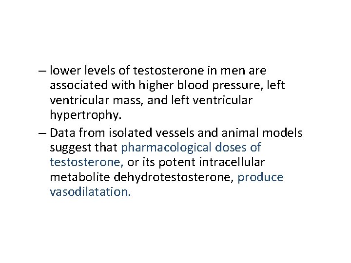 – lower levels of testosterone in men are associated with higher blood pressure, left