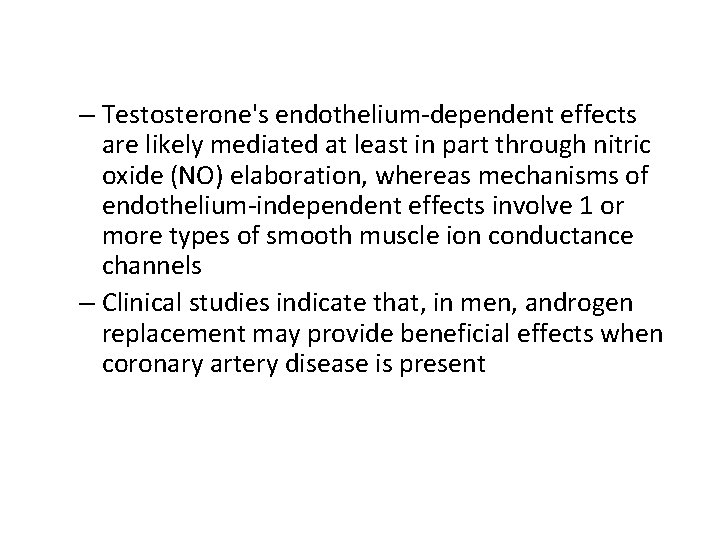 – Testosterone's endothelium-dependent effects are likely mediated at least in part through nitric oxide