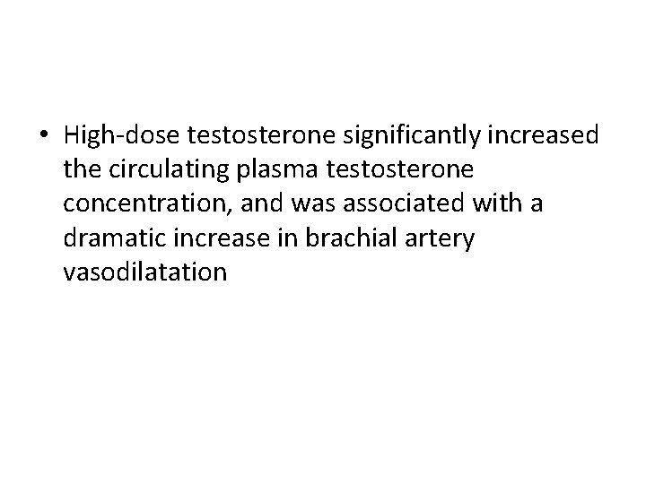  • High-dose testosterone significantly increased the circulating plasma testosterone concentration, and was associated