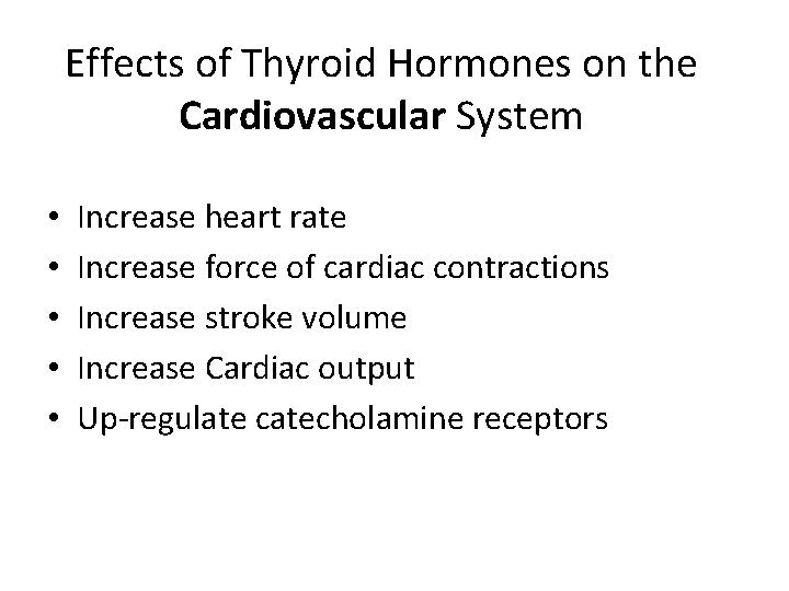 Effects of Thyroid Hormones on the Cardiovascular System • • • Increase heart rate