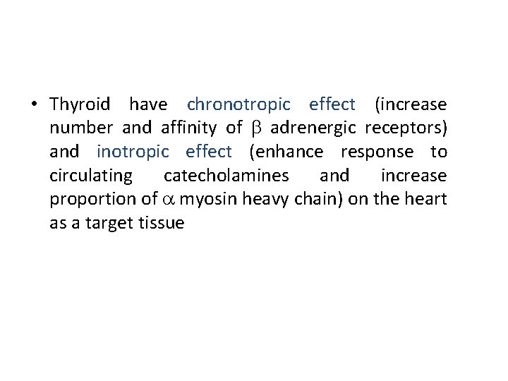  • Thyroid have chronotropic effect (increase number and affinity of adrenergic receptors) and