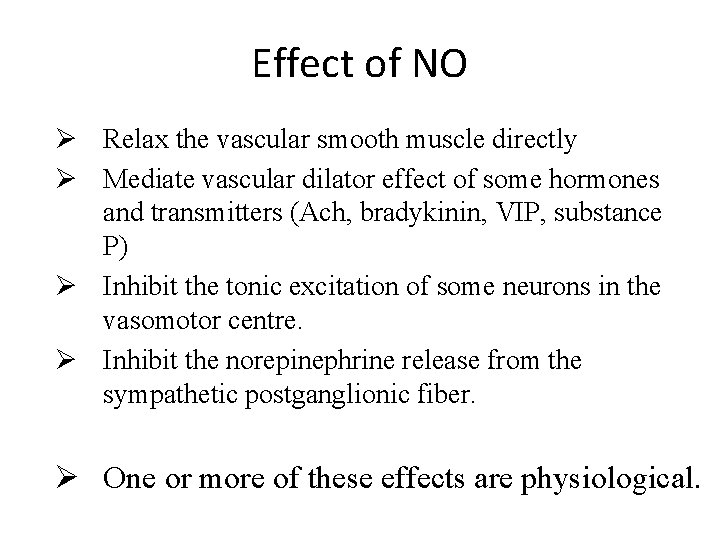 Effect of NO Ø Relax the vascular smooth muscle directly Ø Mediate vascular dilator