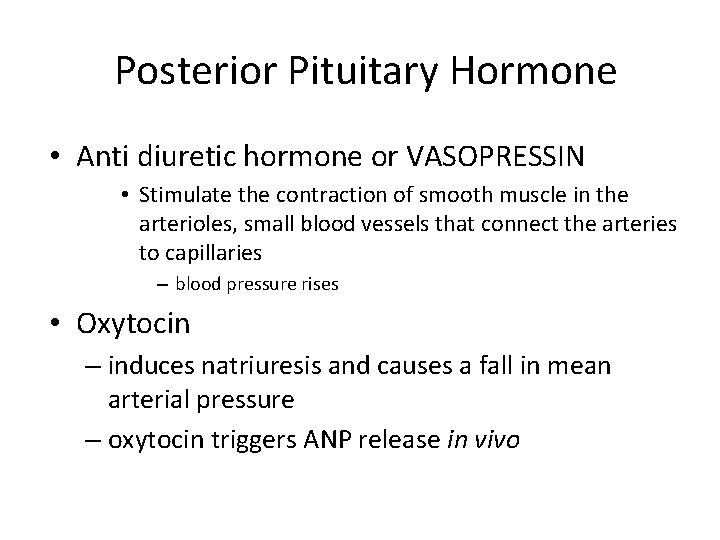 Posterior Pituitary Hormone • Anti diuretic hormone or VASOPRESSIN • Stimulate the contraction of